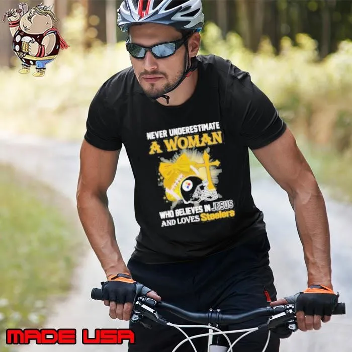 Never Underestimate A Woman Who Believes In Jesus And Loves Steelers Sports Unisex