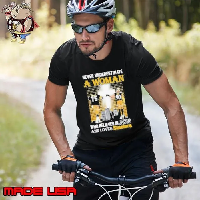 Never Underestimate A Woman Who Believes In Jesus And Loves Steelers Shirt