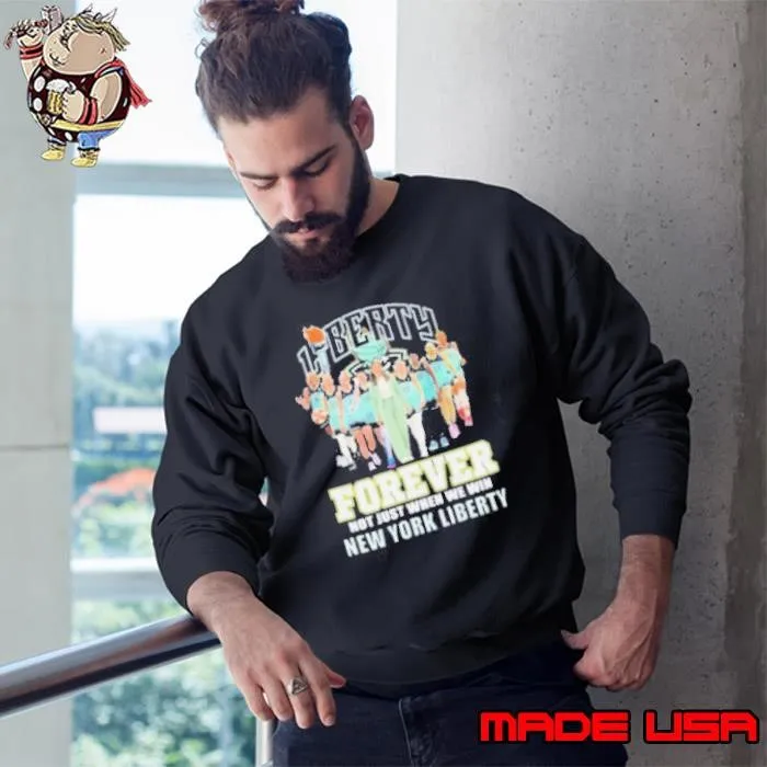 New York Liberty Forever Not Just When We Win 2024 Sweatshirt