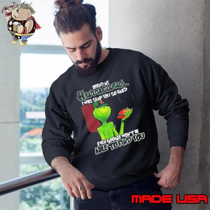 Offend My Hurricares I Will Slap You So Hard Even Google Wont Be Able To Find You Sweatshirt