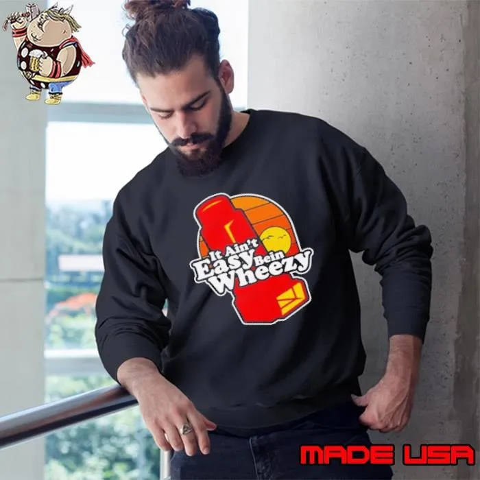 Official It Aint Easy Being Wheezy Sweatshirt