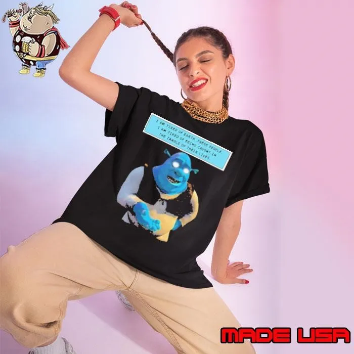 Shrek I Am Tired Of Earth These People I Am Tired Of Being Caught Ladies tee