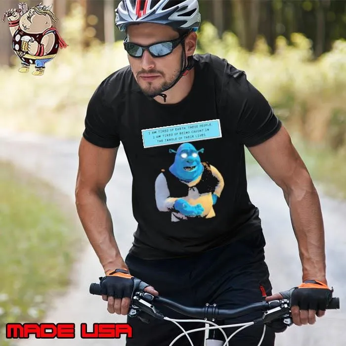 Shrek I Am Tired Of Earth These People I Am Tired Of Being Caught shirt