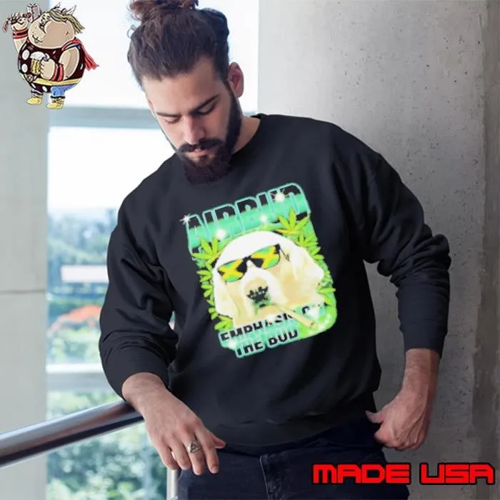Airbud emphasis on the Bud rap dog smoking Shirt