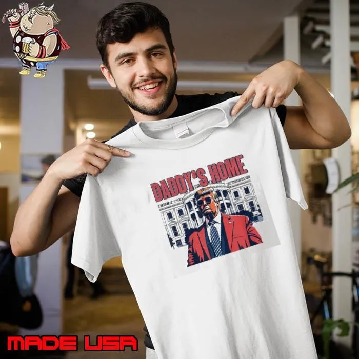 Daddys Home White House Trump 2024 Funny Trump Shirt