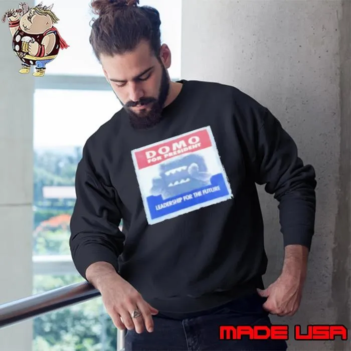 Domo for president leadership for the future Sweatshirt
