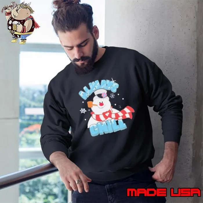 Frosty the Snowman always chill Christmas shirt