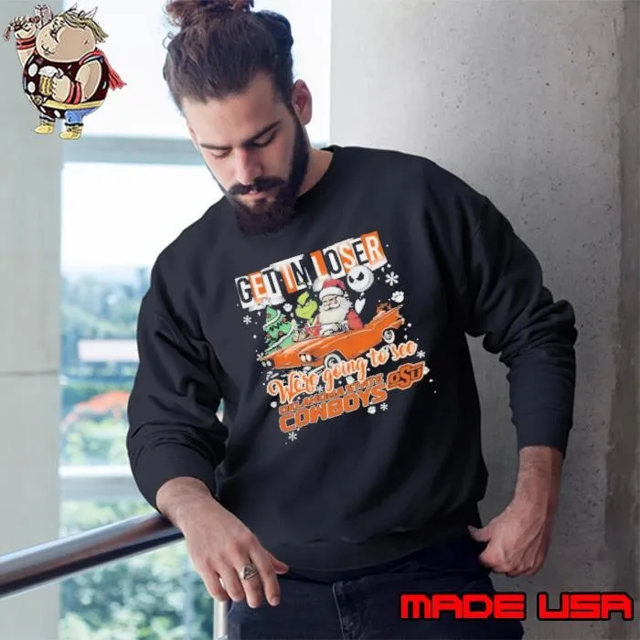 Get In Loser We’re Going To See Oklahoma State Cowboys Grinch Sweatshirt