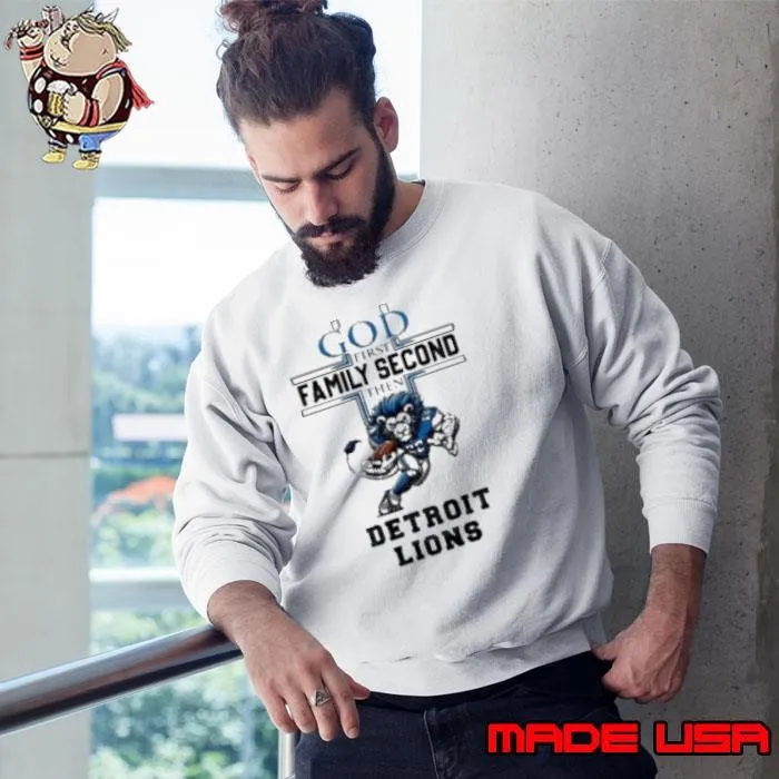 God First Family Second Then Detroit Lions Mascot Sweatshirt