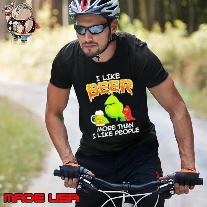 Grinch I like beer more than I like people shirt