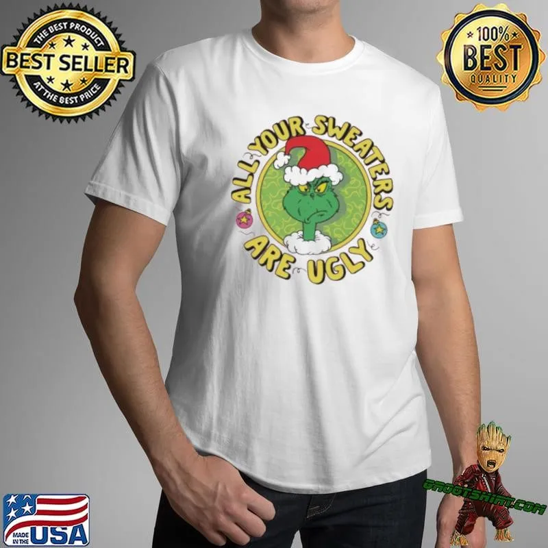 Grinch Santa All Your Sweaters Are Ugly Christmas Unisex