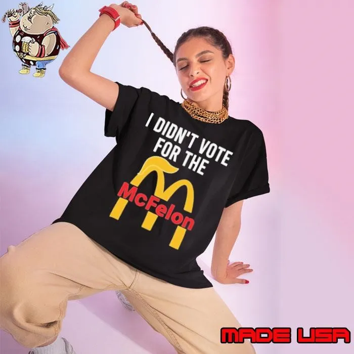 I Didn’t Vote For The Mc Felon Shirt