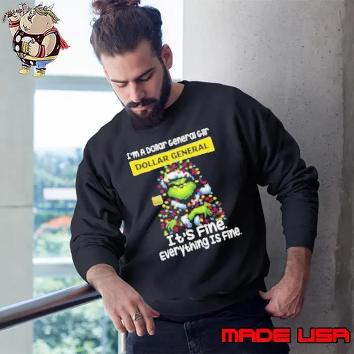 Im A Dollar General Gilr Dollar General It’s Fine Everything Is Fine Grinch Sweatshirt
