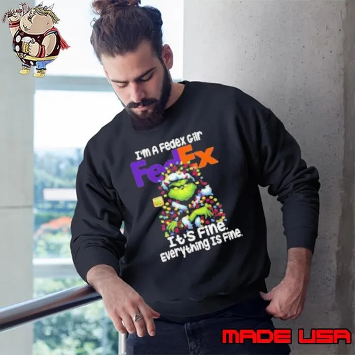 Im A FedexGilr Fedex It’s Fine Everything Is Fine Grinch Shirt Recovered Sweatshirt