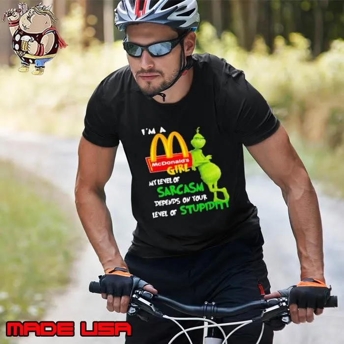 I’m A McDonald’s Girl My Level Of Sarcasm Depends On Your Level Of Stupidity Unisex