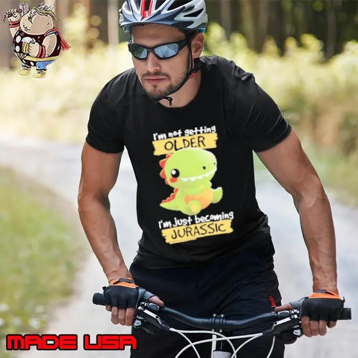 I'm Not Getting Older I'm Just Becoming Jurassic Shirt