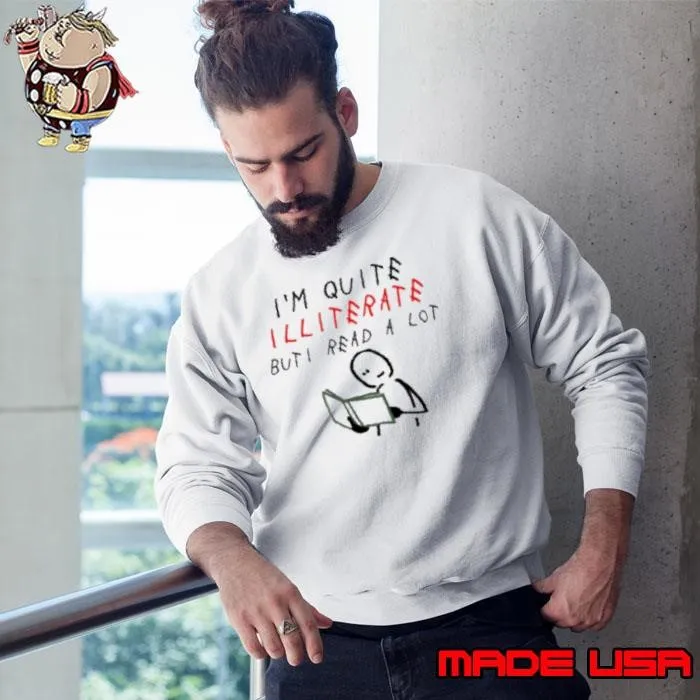 I'm quite illiterate but i read a lot Sweatshirt