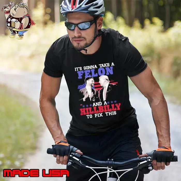 It’s Gonna Take A Felon And A Hillbilly To Fix This Trump Vance Presidential Election Unisex