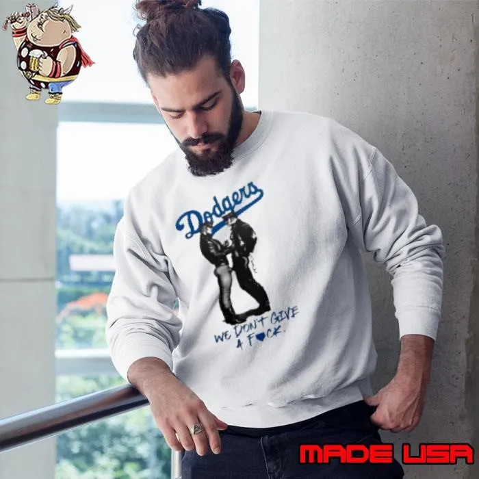 Los Angeles Dodgers We Don't Get A Fuck 2024 Sweatshirt