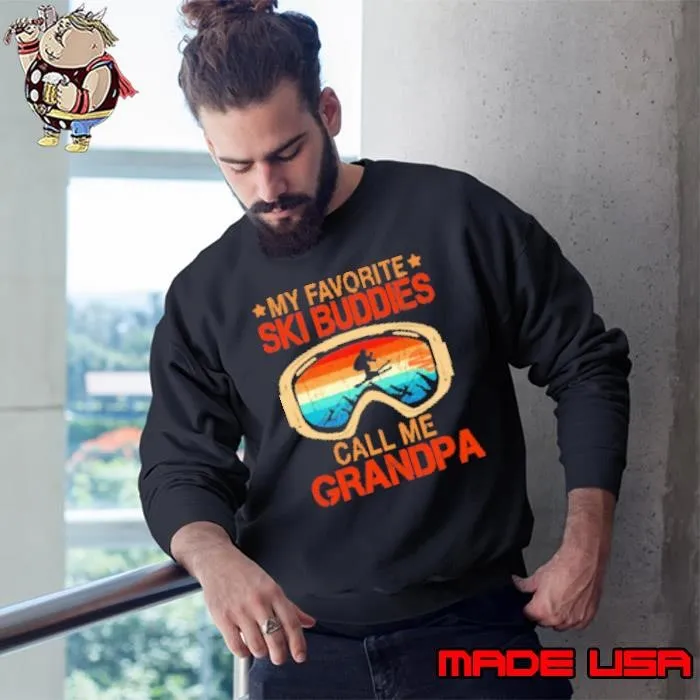 MY FAVORITE SKI BUDDIES CALL ME GRANDPA VINTAGE Sweatshirt