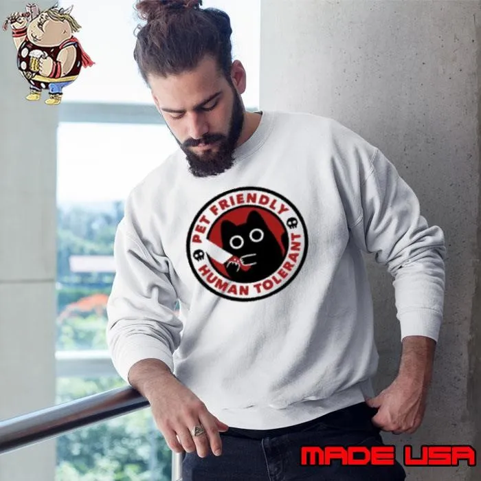 Pet Friendly Human Tolerant by Tobe Fonseca Shirt
