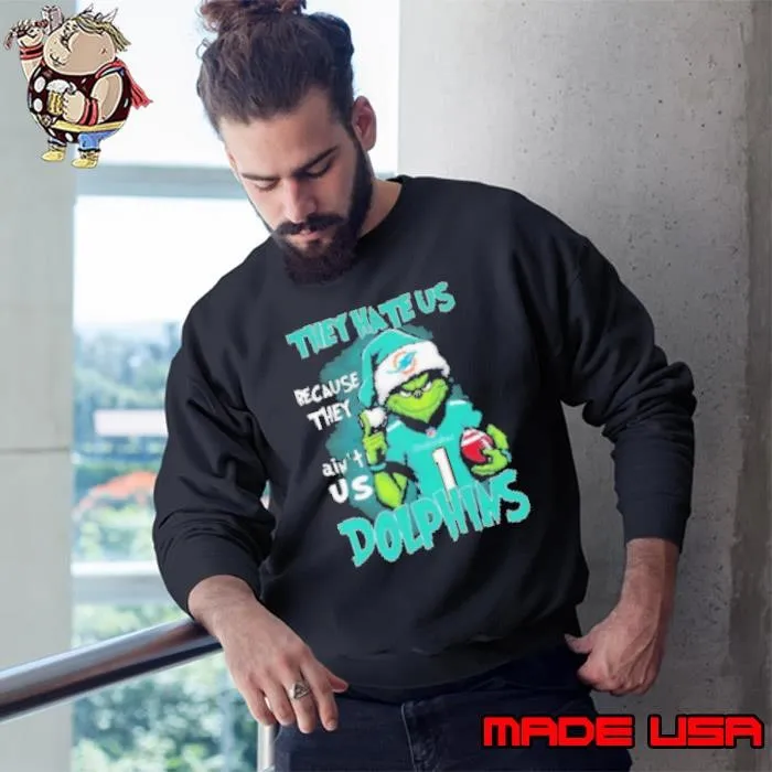 Santa Grinch They Hate Us Because They Ain't Us Miami Dolphins Christmas 2024 Sweatshirt