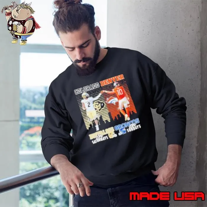 Shedeur Sanders Colorado Buffaloes On Saturdays X Bo Nix Denver Broncos On Sundays Sweatshirt