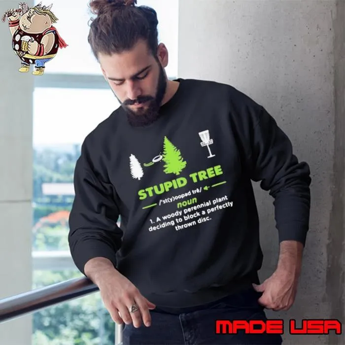 Stupid Tree A Woody Perennial Plant Deciding To Block A Perfectly Thrown Disc Sweatshirt