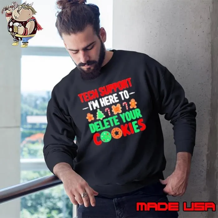 Tech Support I'm Here To Delete Your Cookies Sweatshirt