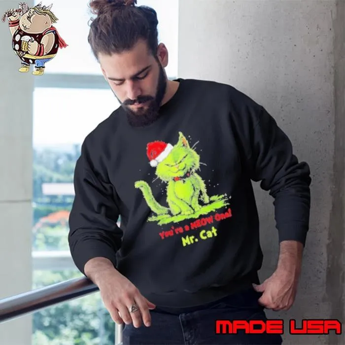 The Grinch Mr Cat You’re A Meow One Christmas 2024 Shirts Sweatshirt