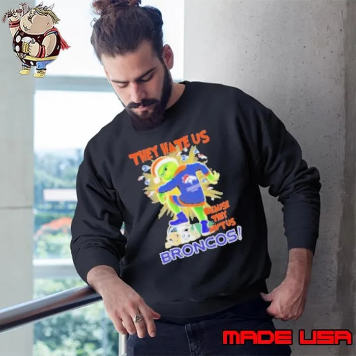 They Hate Us Because They Ain’t Grinch X Denver Broncos Stomp On NFL Teams Christmas Sweatshirt