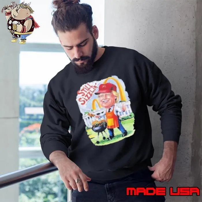 Trump McDonald's Still Sizzlin' Sweatshirt