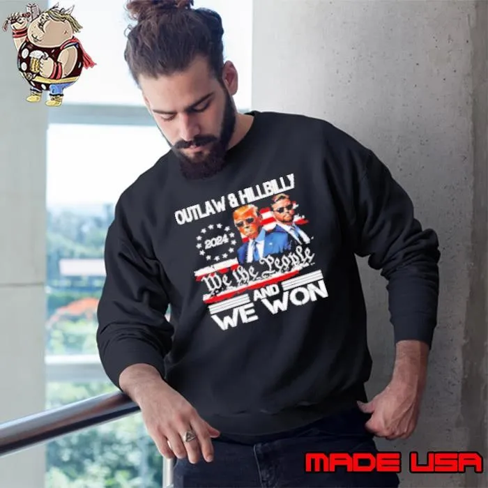 Trump Vance Outlaw And Hillbilly 2024 we the people and we won Sweatshirt