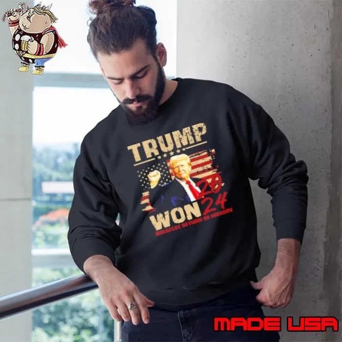 Trump Won 2024 Greatest Return In History American Flag Sweatshirt