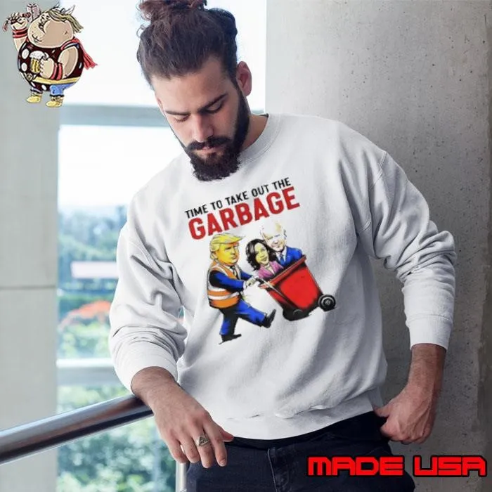 Trump time to take out the garbage Shirt