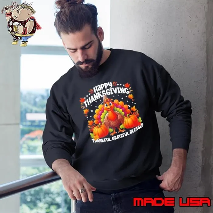 Turkey Happy Thanksgiving Thankful Grateful Blessed Sweatshirt