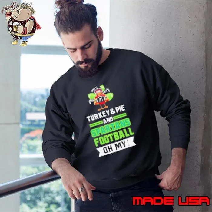 Turkey and pie and Spartans football on my Thanksgiving Sweatshirt