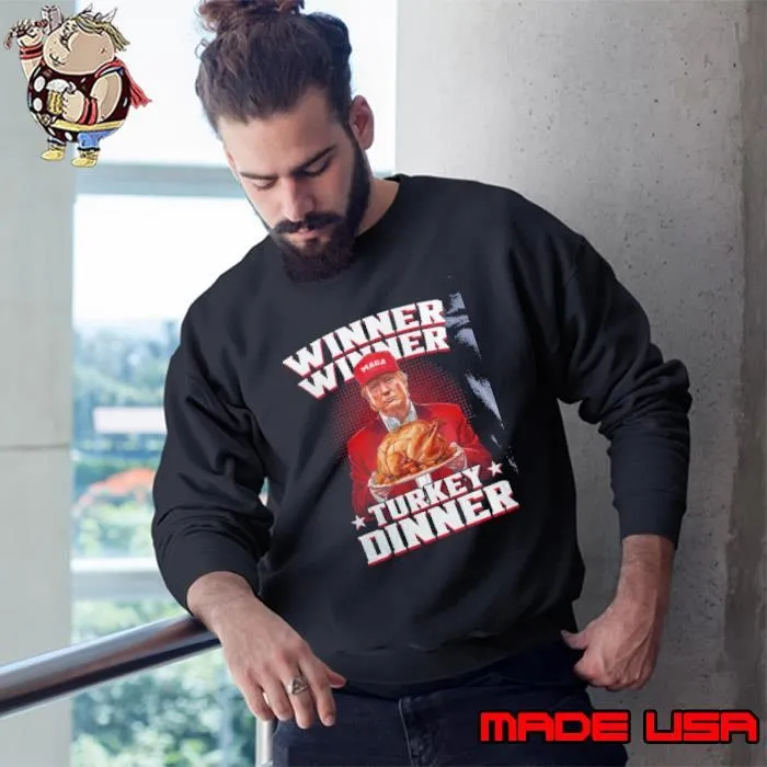 Winner Winner Turkey Dinner Funny Trump Sweatshirt