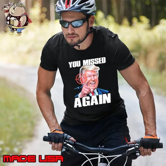 You Missed Again Funny Trump Unisex