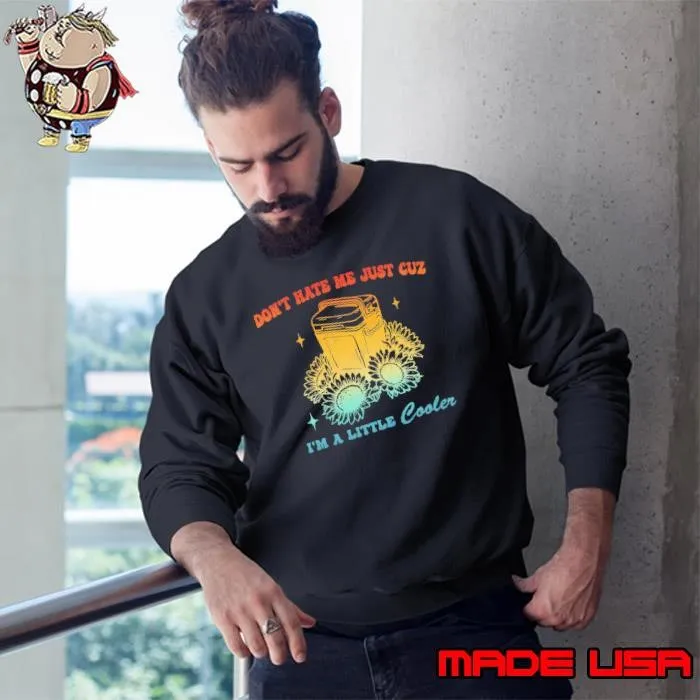 Don't Hate Me Just Cuz I'm A Little Cooler Sunflower Retro Sweatshirt