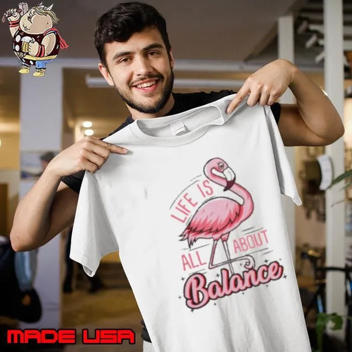 Flamingo Life Is All About Balance Flamingo Unisex