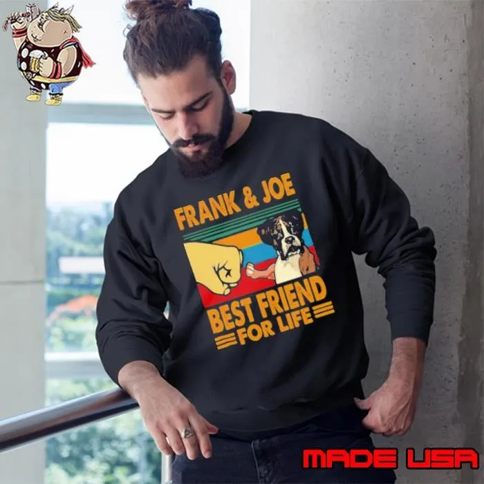 Frank Joe Best Friend For Life Sweatshirt