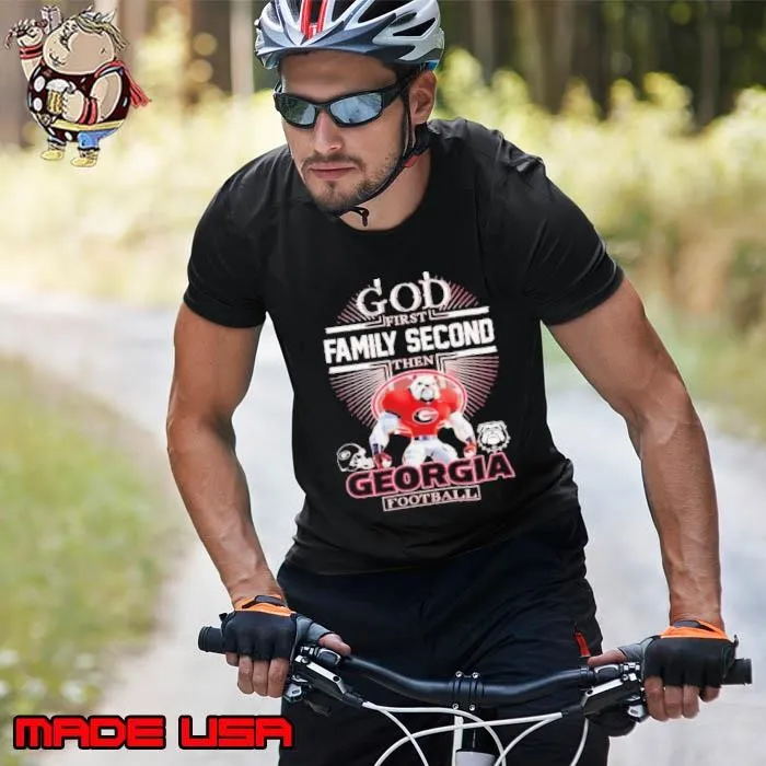 Georgia Bulldogs god first family second then Georgia football mascot Unisex