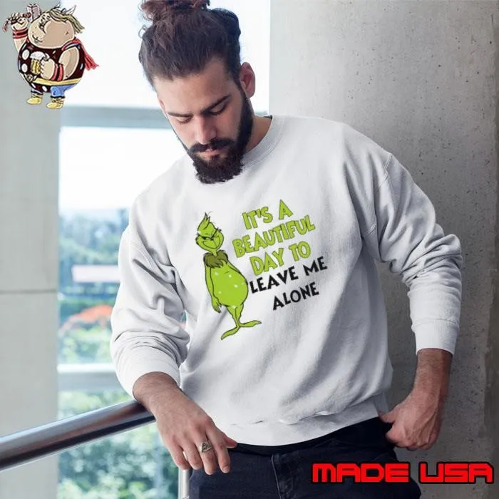 Grinch it’s a beautiful day to leave me alone Christmas Sweatshirt