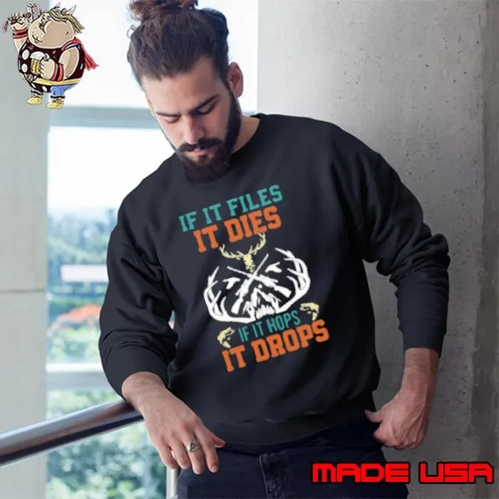If It Flies It Dies If It Hops It Drops Deer Hunter Pullover Sweatshirt