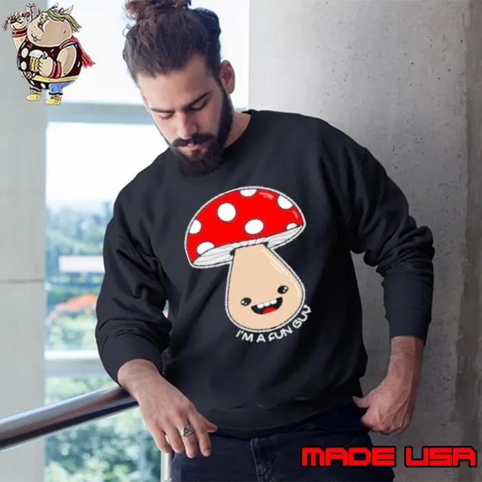 I'm A Fun Guy Mushroom Cartoon Meme Mushroom Hunting Sweatshirt