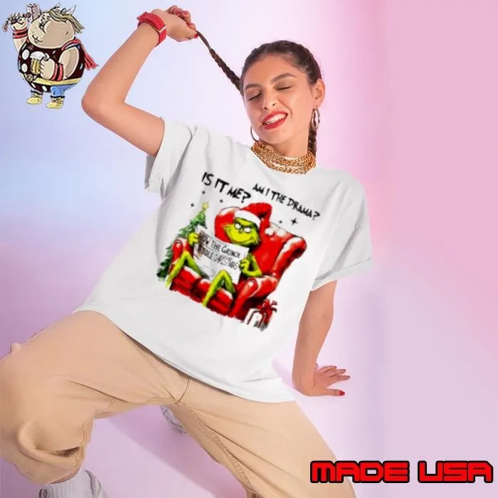 Is it me am I the drama Grinch Christmas Ladies tee