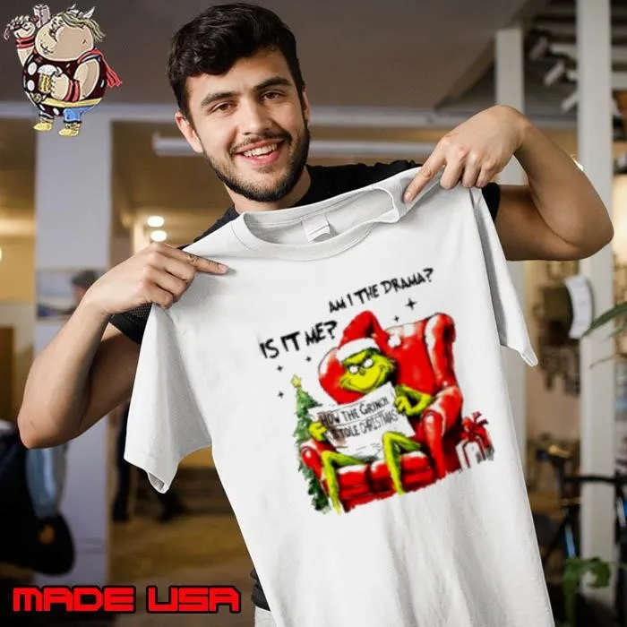 Is it me am I the drama Grinch Christmas Unisex