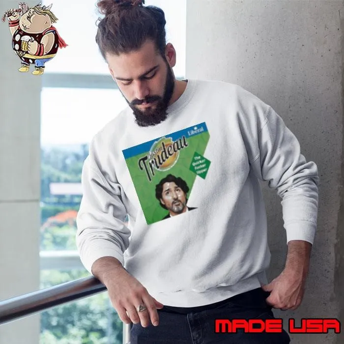 Justin Trudeau The Quicker Fucker Upper Sweatshirt