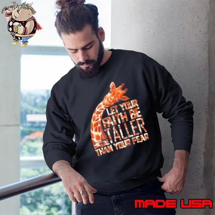 Let Your Faith Be Taller Than Your Fear Giraffe Sweatshirt